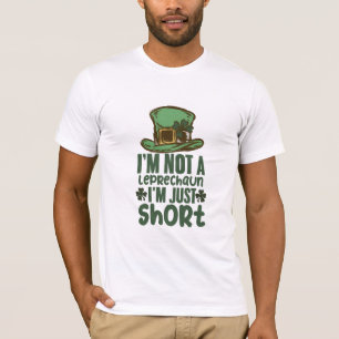 I'm Not a Leprechaun Im Just Short St Patricks Day T-Shirt