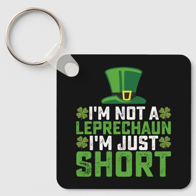 I'm Not a Leprechaun I'm Just Short St Patrick's Keychain (Front)