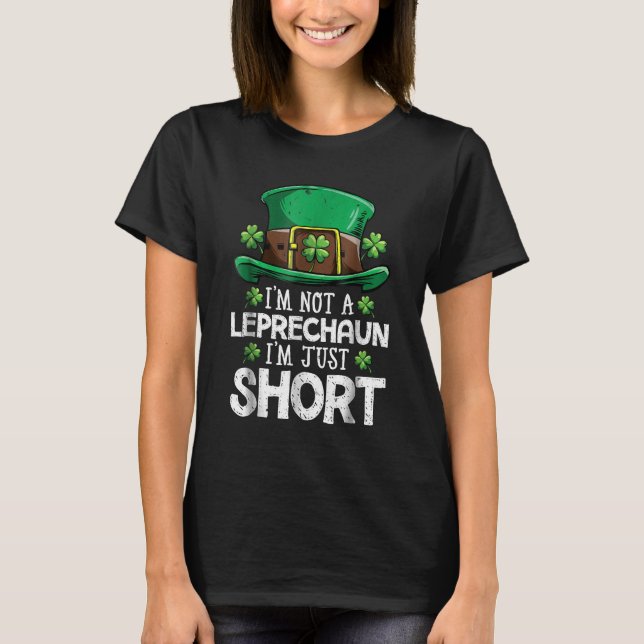Im Not a Leprechaun Im Just Short T-Shirt (Front)