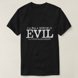 I'm not a minion of evil T-Shirt