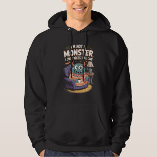 I'm not a monster I just dress like one Halloween Hoodie