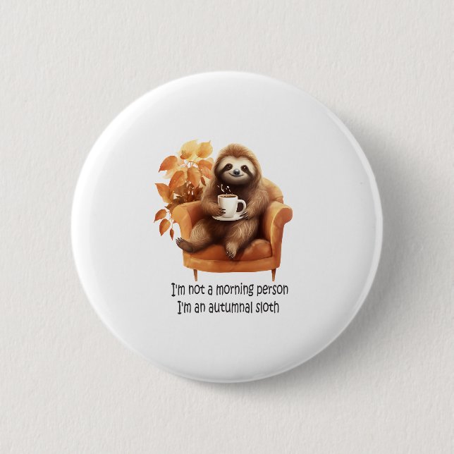 I'm Not a Morning Person Autumnal Sloth 2 Inch Round Button (Front)
