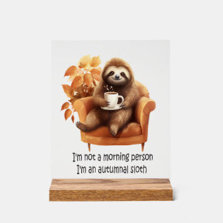 I'm Not a Morning Person Autumnal Sloth Acrylic Sign
