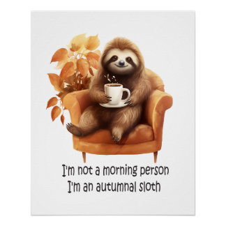 I'm Not a Morning Person Autumnal Sloth Poster