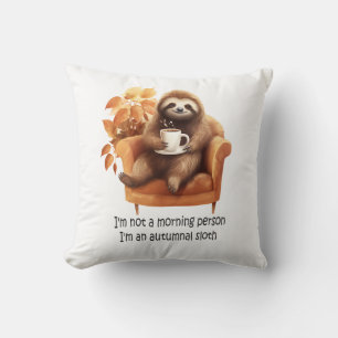 I'm Not a Morning Person Autumnal Sloth Throw Pillow