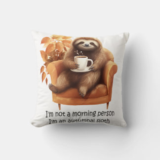 I'm Not a Morning Person Autumnal Sloth Throw Pillow