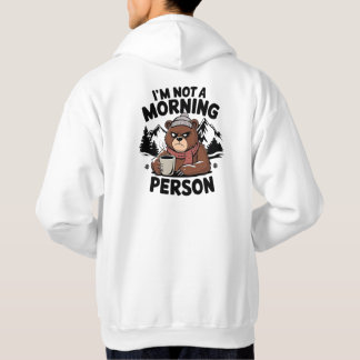 "I'm not a morning person" bear. Hoodie