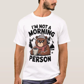 "I'm not a morning person" bear T-Shirt