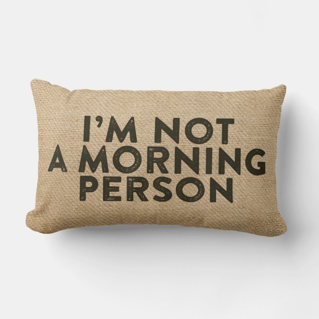 Im not a morning person Burlap Funny Lumbar Pillow (Front)
