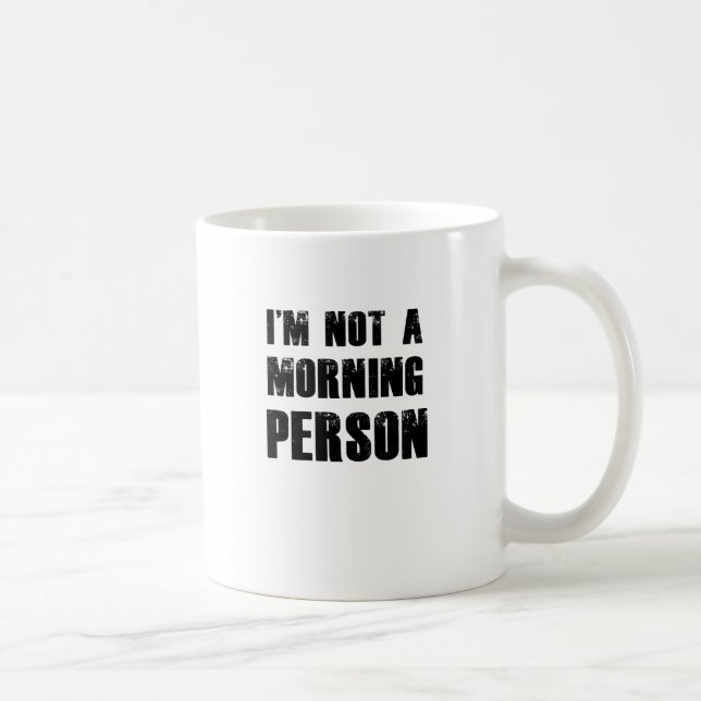 I'm Not A Morning Person Coffee Mug (Right)