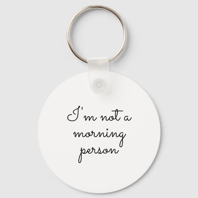 I'm not a morning person,  Saying on Keychain (Front)