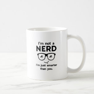 I'm Not A Nerd Coffee Mug