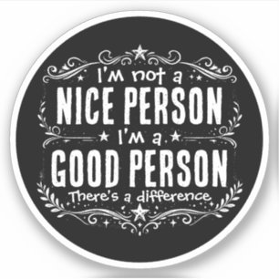 I'm not a nice person I'm a good person Funny