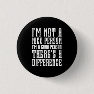 I'm not a nice person I'm a good person Funny 1 Inch Round Button