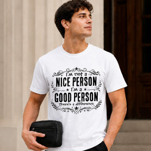 I'm not a nice person I'm a good person Funny T-Shirt