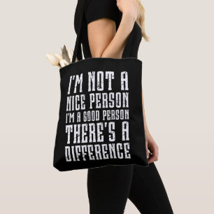 I'm not a nice person I'm a good person Funny Tote Bag