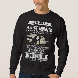 I'm Not A Perfect Daughter But My Crazy Dad Loves  Sweatshirt