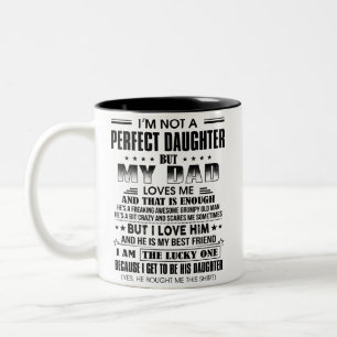 I'm Not A Perfect Daughter But My Dad Two-Tone Coffee Mug
