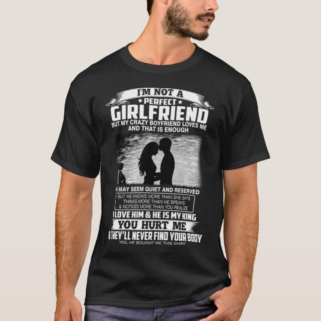 I'm Not A Perfect Girlfriend My Boyfriend loves Me T-Shirt (Front)