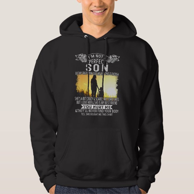 Im Not A Perfect Son But My Crazy Mom Loves Me Hoodie (Front)