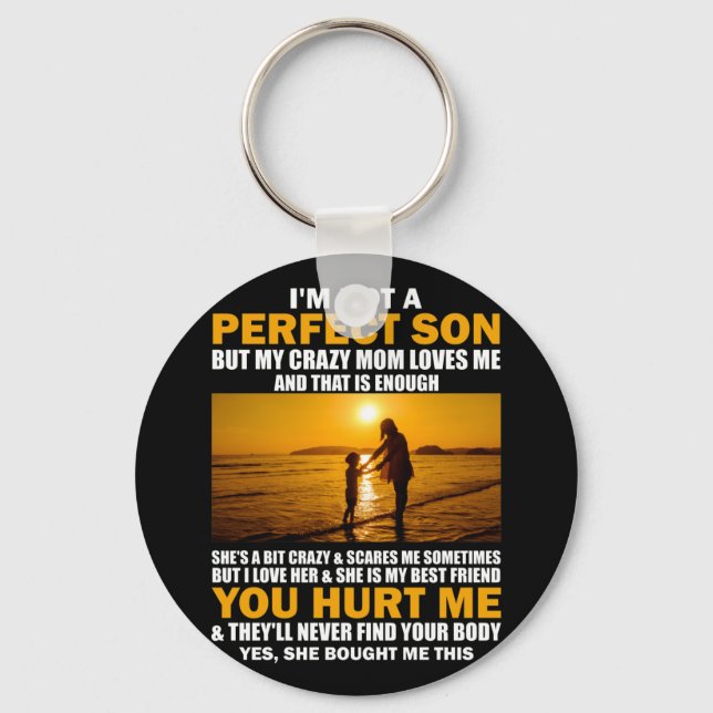 I'm Not A Perfect Son But My Crazy Mom Loves Me Keychain (Front)