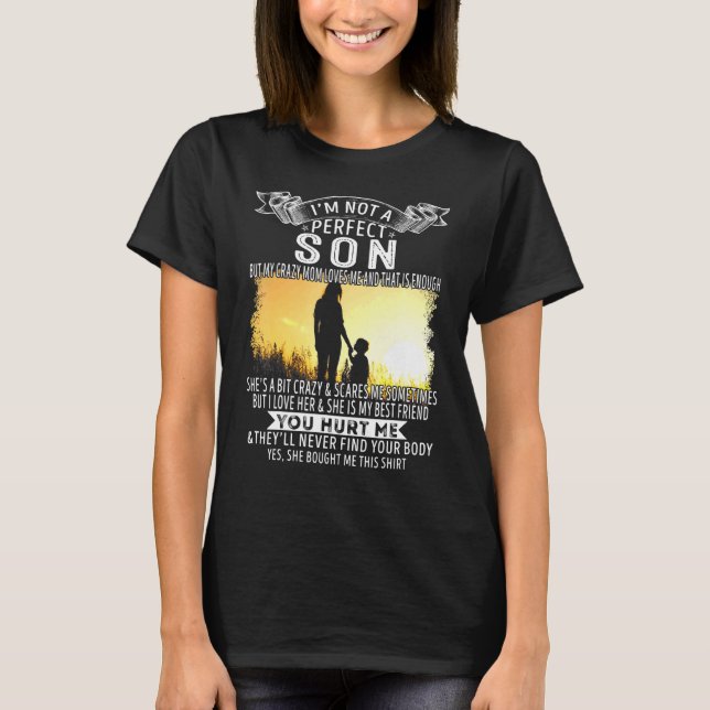 Im Not A Perfect Son But My Crazy Mom Loves Me T-Shirt (Front)