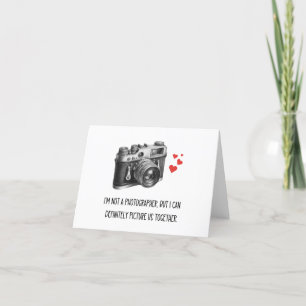 I'm Not A Photographer But Can Picture Us Together Card