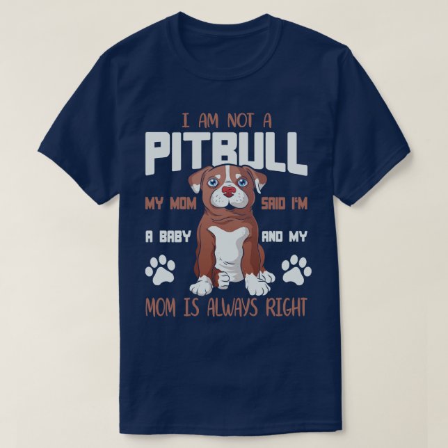 Im Not A Pitbull Im A Ba  T-Shirt (Design Front)