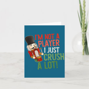 I'm Not A Player I Just Crush A-lot Funny Xmas Des Card