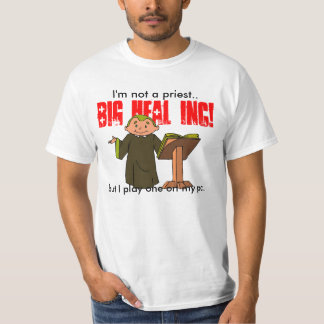 I'm not a priest, but I play one T-Shirt