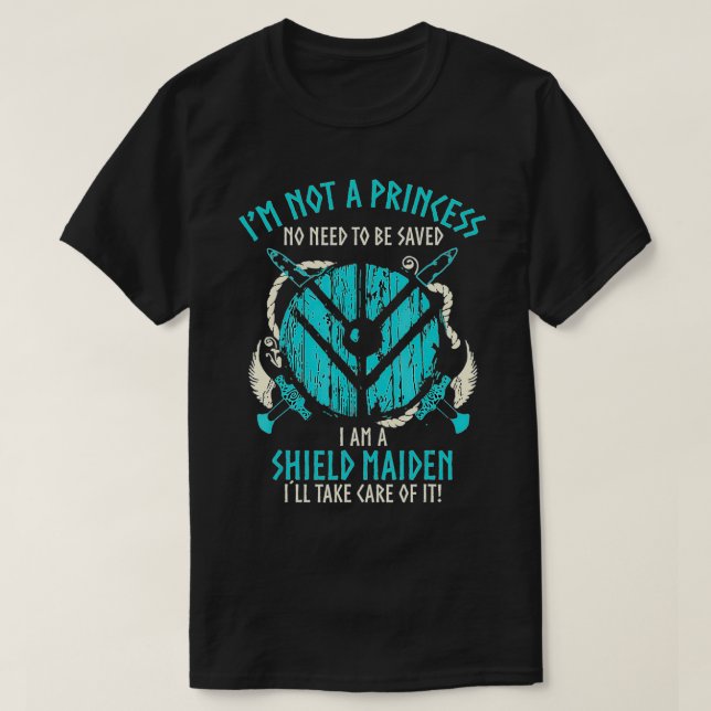 I'm not a princess, I'm A ShieldMaiden T-Shirt (Design Front)