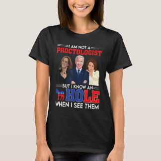 I'm Not A Proctologist But I Know A Hole Democrat T-Shirt