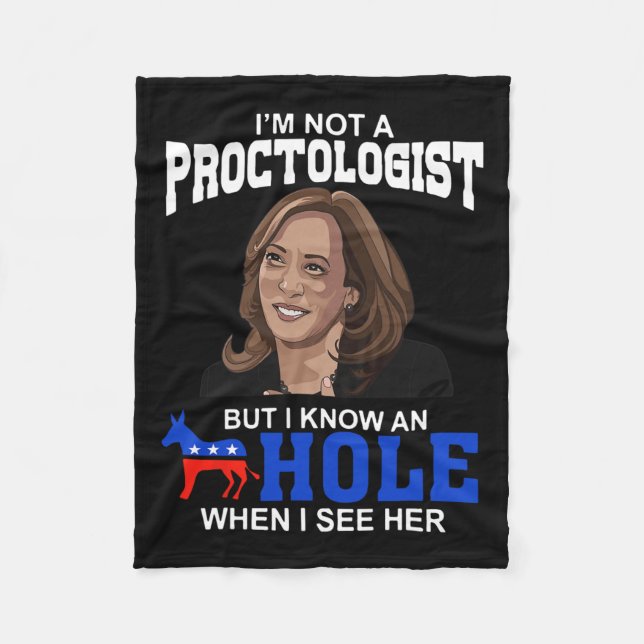 I'm Not A Proctologist But I Know An Hole When I S Fleece Blanket (Front)