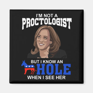 I'm Not A Proctologist But I Know An Hole When I S Magnet