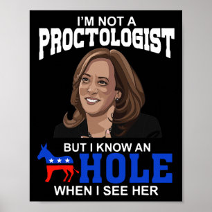 I'm Not A Proctologist But I Know An Hole When I S Poster