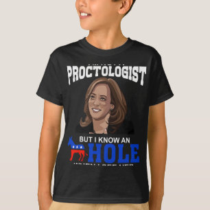 I'm Not A Proctologist But I Know An Hole When I S T-Shirt