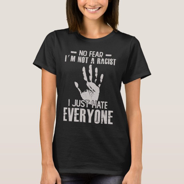 I'm not a Rassistant, I hate everyone! T-Shirt (Front)