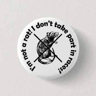 I'm not a rat! I don't take part in races! 1 Inch Round Button