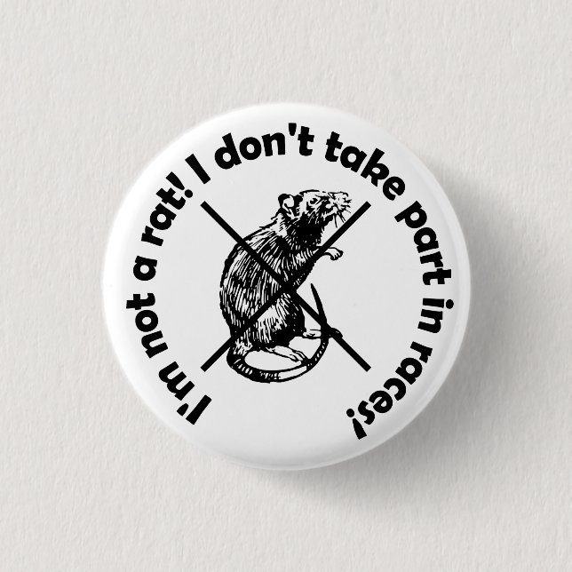 I'm not a rat! I don't take part in races! 1 Inch Round Button (Front)