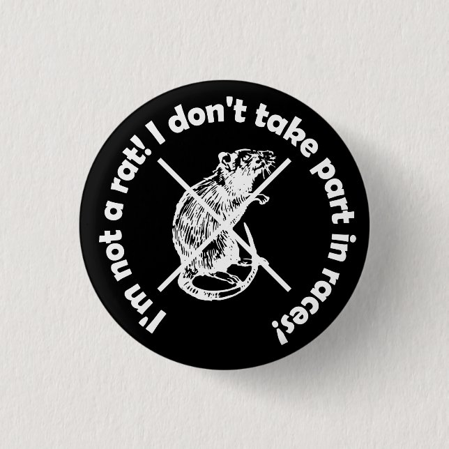 I'm not a rat! I don't take part in races! 1 Inch Round Button (Front)