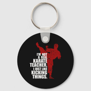 I'm Not A Real Karate Teacher Kicking Things Keychain