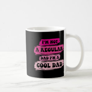 I'm Not A Regular Dad I'm A Cool Dad Vintage Fathe Coffee Mug