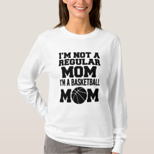 I'm not a regular mom, I'm a Basketball Mom funny T-Shirt