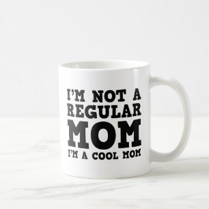 I'm Not A Regular Mom I'm A Cool Mom Coffee Mug