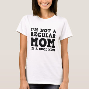I'm Not A Regular Mom I'm A Cool Mom T-Shirt