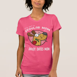 I'm Not A Regular Mom I'm A Doggy Dates Mom WHITE T-Shirt
