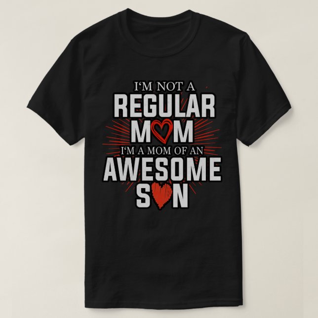 Im Not A Regular Mom Mom Of Awesome Son  T-Shirt (Design Front)