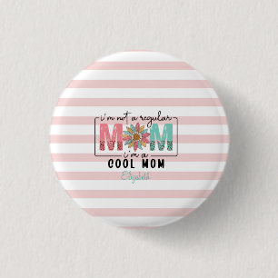 I'm not a regular Mom Pink Stripes  1 Inch Round Button