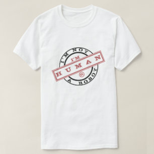I'm Not A Robot - I'm Human - I Have Heart - White T-Shirt