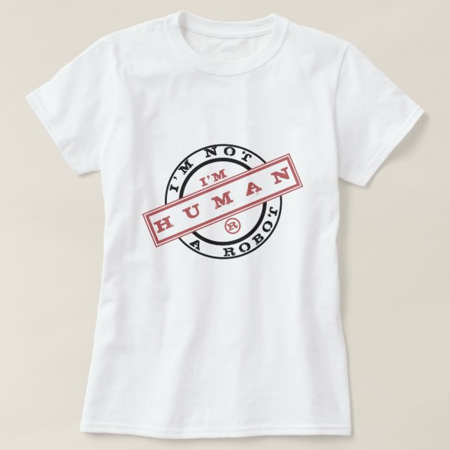I'm Not A Robot Stamp T-Shirt I'm Human (Design Front)